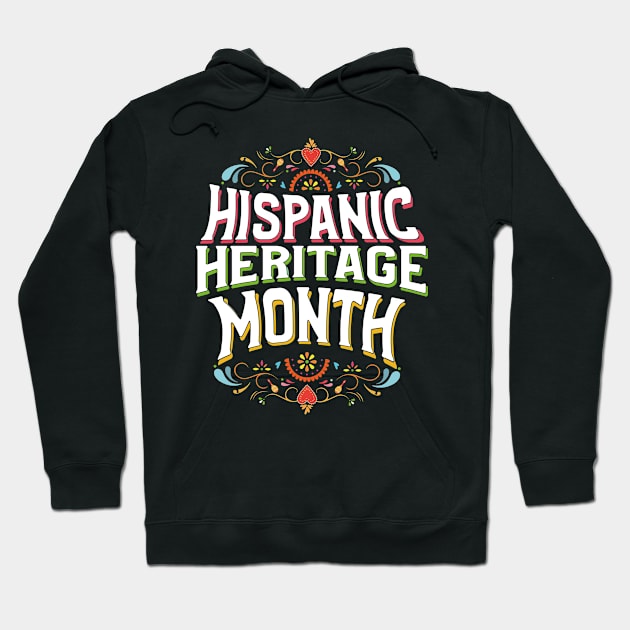 Hispanic Heritage Month Celebration Latin Latinos and More Hoodie by Funkrafstik